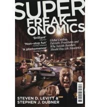 Superfreakonomics: Global Cooling, Patriotic Prostitutes and Why Suicide Bombers Should Buy Life Insurance (Paperback)