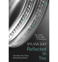 Reflected in You. A Crossfire Novel By Sylvia Day