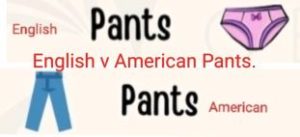 Difference English v American Pants.